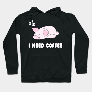 I need coffee Hoodie